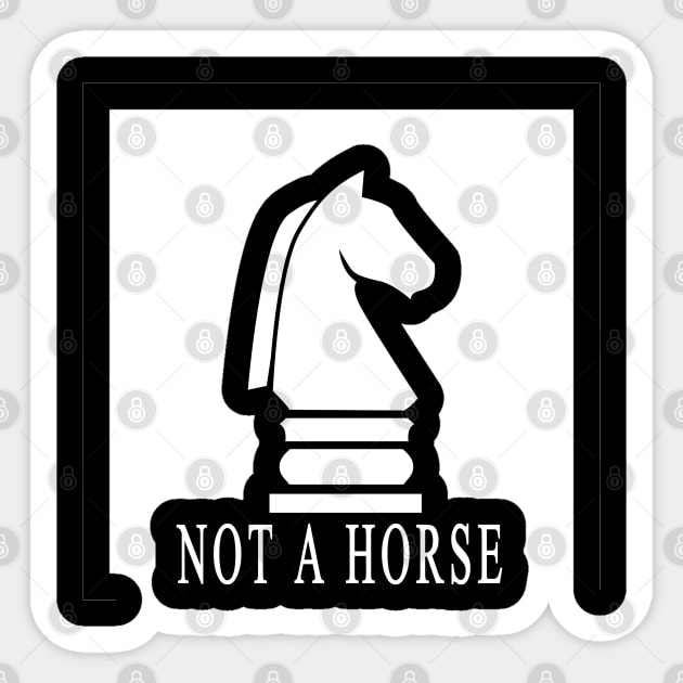 Funny Chess not a horse Sticker by JayD World
